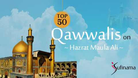 Top 50 Qawwalis on Hazrat Maula Ali