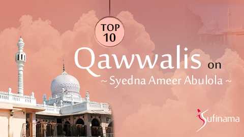 Top 10 Qawwalis on Syedna Amir Abulola